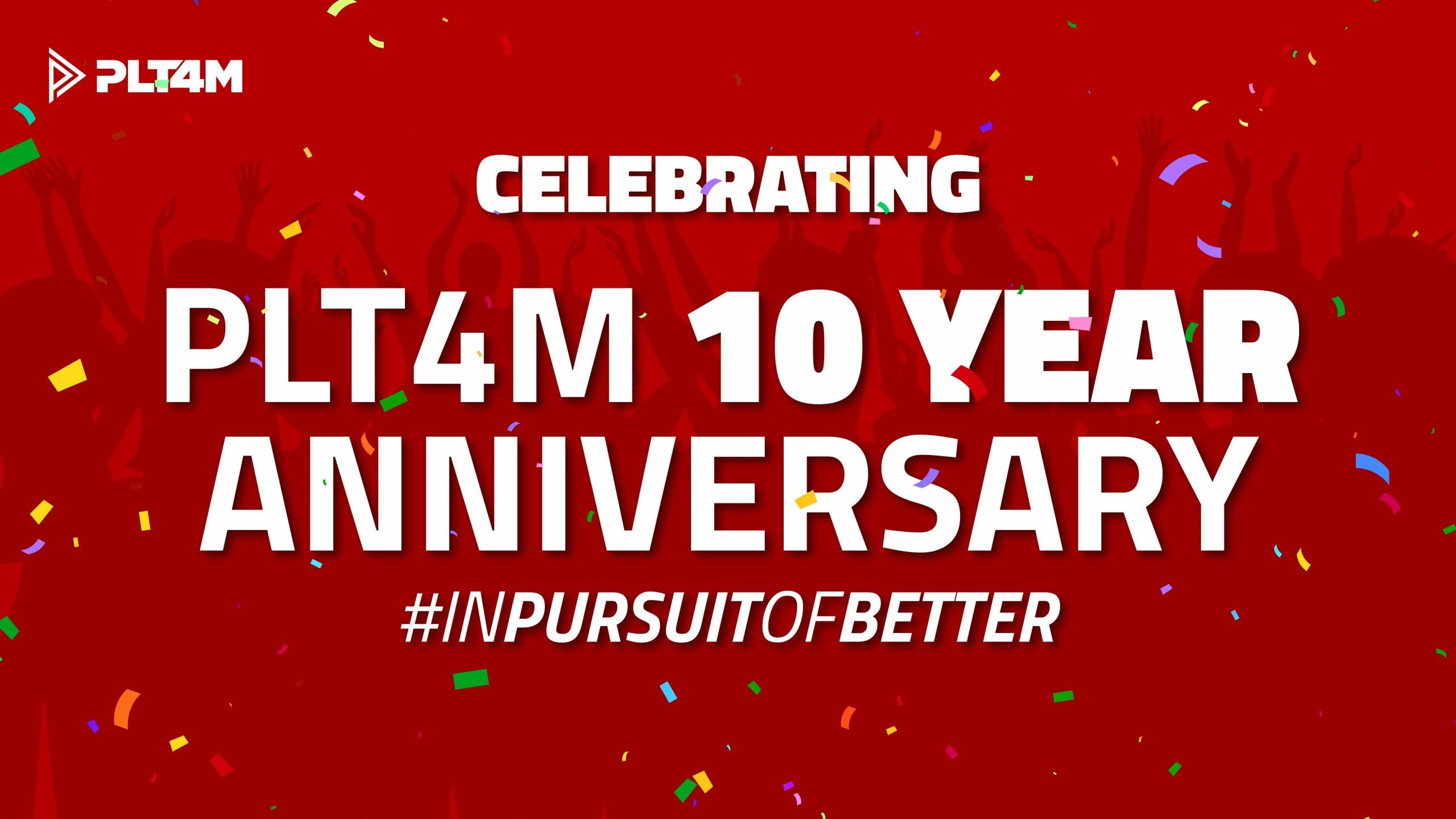 PLT4M sign celebrating 10 year anniversary.
