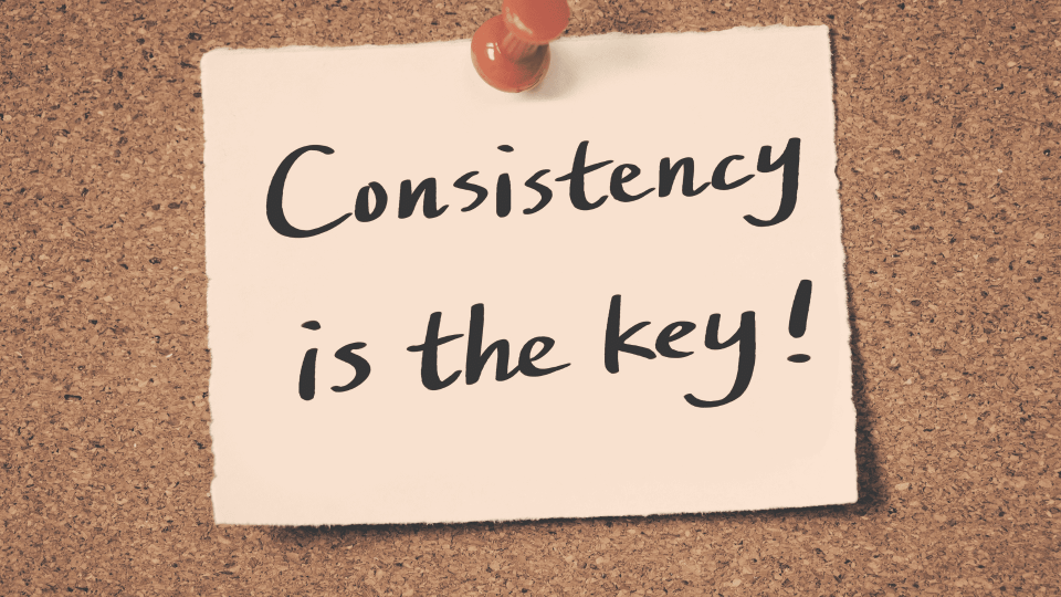 Consistency consistency is the key on a sticky note.